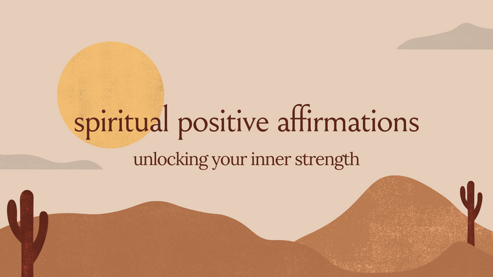 Spiritual Positive Affirmations: Unlocking Your Inner Strength
